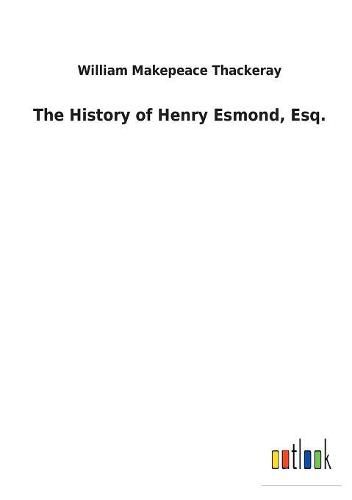 The History of Henry Esmond, Esq.