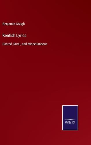 Cover image for Kentish Lyrics: Sacred, Rural, and Miscellaneous