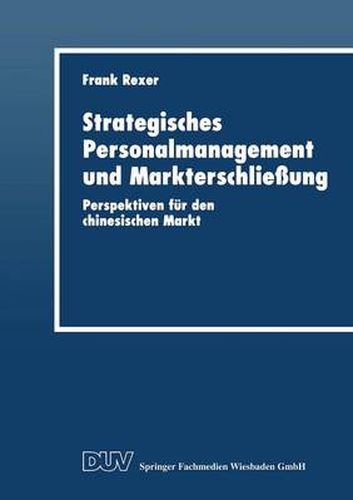 Cover image for Strategisches Personalmanagement Und Markterschliessung: Perspektiven Fur Den Chinesischen Markt