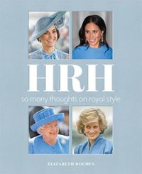 Cover image for HRH: So Many Thoughts on Royal Style