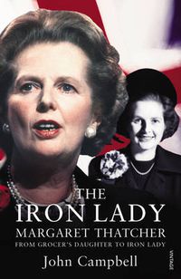 Cover image for The Iron Lady: Margaret Thatcher: From Grocer's Daughter to Iron Lady