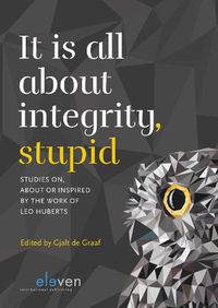 Cover image for It is all about integrity, stupid: Studies on, about or inspired by the work of Leo Huberts