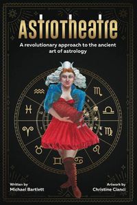 Cover image for AstroTheatre: A revolutionary approach to the ancient art of astrology