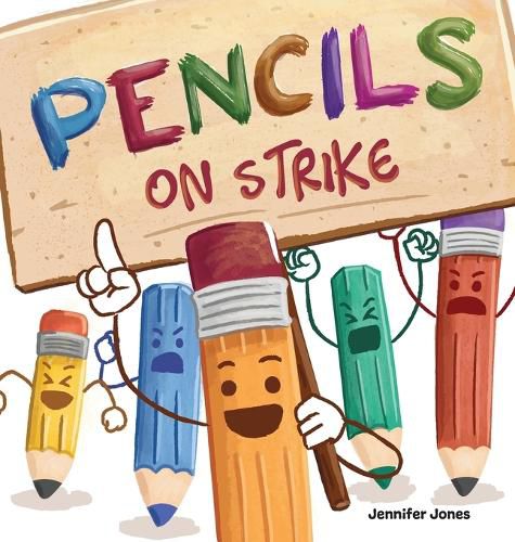 Pencils on Strike: A Funny, Rhyming, Read Aloud Kid's Book For Preschool, Kindergarten, 1st grade, 2nd grade, 3rd grade, 4th grade, or Early Readers