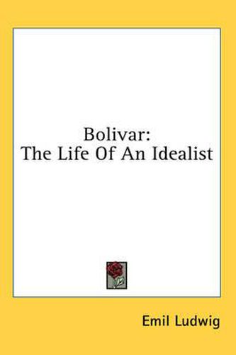 Bolivar: The Life of an Idealist