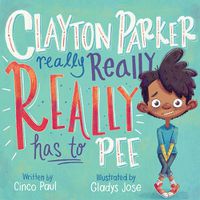 Cover image for Clayton Parker Really Really REALLY Has to Pee