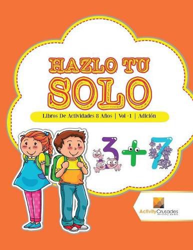 Hazlo Tu Solo: Libros De Actividades 8 Anos Vol -1 Adicion