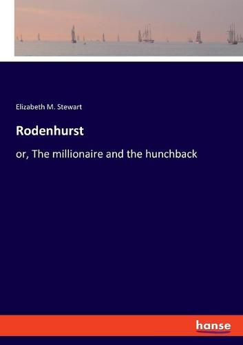 Cover image for Rodenhurst: or, The millionaire and the hunchback