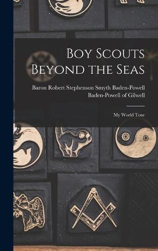 Cover image for Boy Scouts Beyond the Seas [microform]: My World Tour