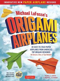 Cover image for Michael LaFosse's Origami Airplanes: 28 Easy-to-Fold Paper Airplanes from America's Top Origami Designer!: Includes Paper Airplane Book, 28 Projects and Video Tutorials