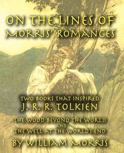 Cover image for On the Lines of Morris' Romances: Two Books That Inspired J. R. R. Tolkien-The Wood Beyond the World and the Well at the World's End