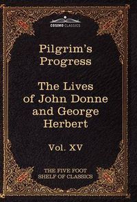 Cover image for The Pilgrim's Progress & the Lives of Donne and Herbert: The Five Foot Shelf of Classics, Vol. XV (in 51 Volumes)