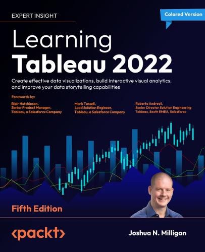 Learning Tableau 2022 - Fifth Edition: Create effective data visualizations, build interactive visual analytics, and improve your data storytelling capabilities