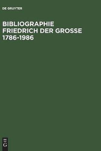 Cover image for Bibliographie Friedrich der Grosse 1786-1986