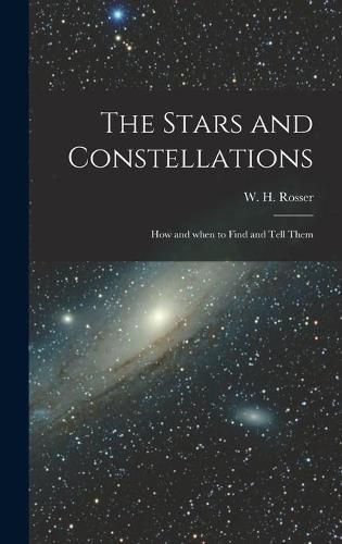 Cover image for The Stars and Constellations; How and When to Find and Tell Them