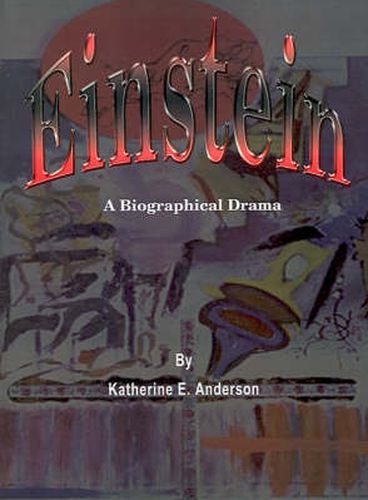 Cover image for Einstein: A Biographical Drama