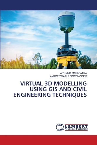 Virtual 3D Modelling Using GIS and Civil Engineering Techniques