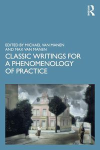 Cover image for Classic Writings for a Phenomenology of Practice