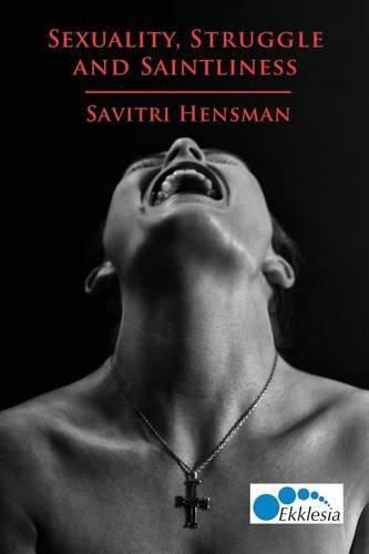 Cover image for Sexuality, Struggle and Saintliness: Same Sex Love and the Church