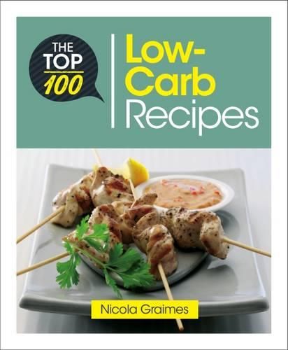 Cover image for The Top 100 Low-Carb Recipes: Quick and Nutritious Dishes for Easy Low-Carb Eating