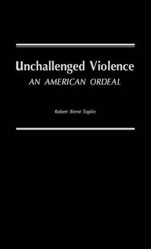 Cover image for Unchallenged Violence: An American Ordeal
