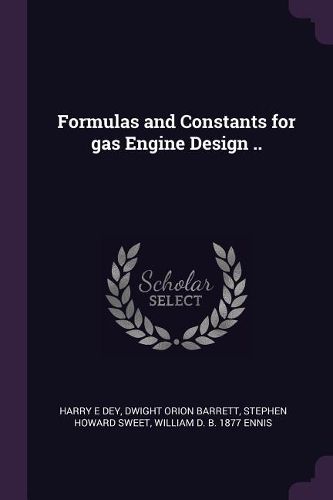 Cover image for Formulas and Constants for gas Engine Design ..