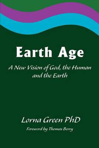 Cover image for Earth Age:A New Vision of God, the Human and the Earth: A New Vision of God, the Human and the Earth