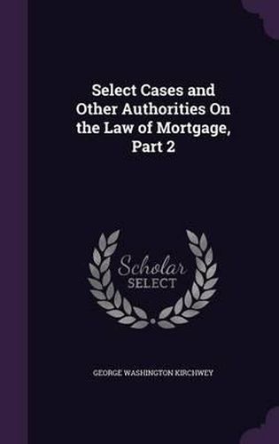 Select Cases and Other Authorities on the Law of Mortgage, Part 2