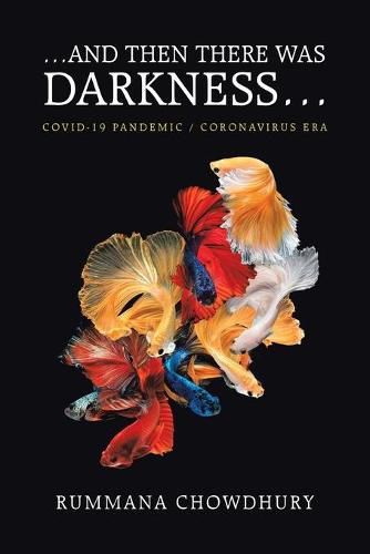 Cover image for ...And Then There Was Darkness...: Covid-19 Pandemic / Coronavirus Era