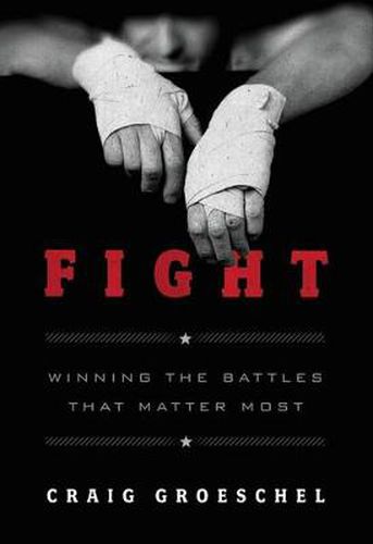 Cover image for Fight: Winning the Battles That Matter Most