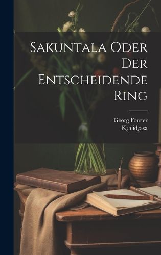 Sakuntala Oder Der Entscheidende Ring