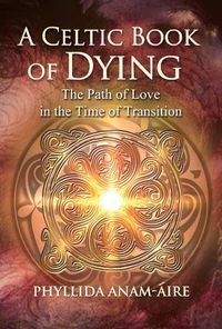 Cover image for A Celtic Book of Dying: The Path of Love in the Time of Transition