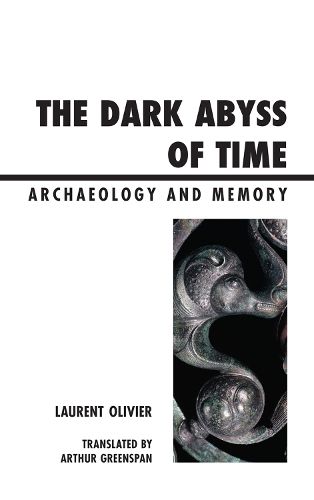 Cover image for The Dark Abyss of Time: Archaeology and Memory