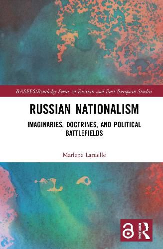 Cover image for Russian Nationalism: Imaginaries, Doctrines, and Political Battlefields