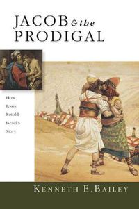 Cover image for Jacob & the Prodigal - How Jesus Retold Israel"s Story