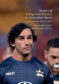 Cover image for Stories of Indigenous Success in Australian Sport: Journeys to the AFL and NRL