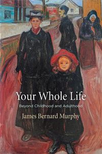 Cover image for Your Whole Life: Beyond Childhood and Adulthood