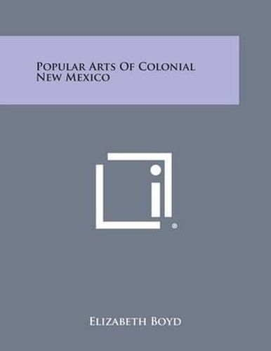 Cover image for Popular Arts of Colonial New Mexico