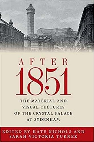 After 1851: The Material and Visual Cultures of the Crystal Palace at Sydenham