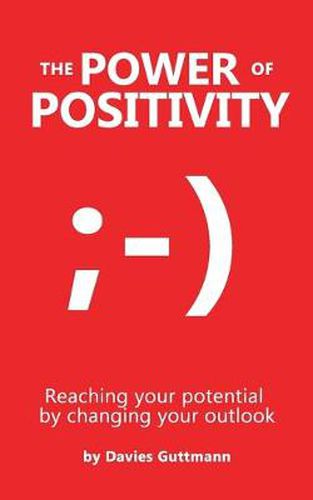 Cover image for The Power Of Positivity: Reaching your potential by changing your outlook
