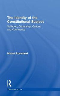 Cover image for The Identity of the Constitutional Subject: Selfhood, Citizenship, Culture, and Community