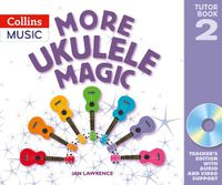 Cover image for More Ukulele Magic: Tutor Book 2 - Teacher's Book (with CD)