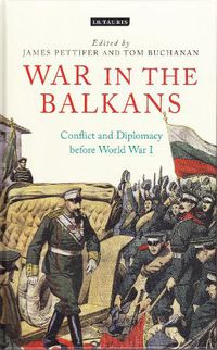 Cover image for War in the Balkans: Conflict and Diplomacy before World War I