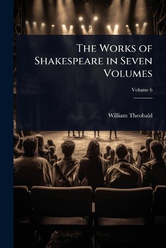 Cover image for The Works of Shakespeare in Seven Volumes