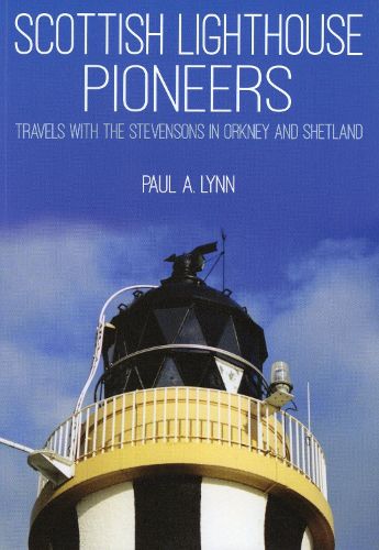 Cover image for Scottish Lighthouse Pioneers: Travels with the Stevensons in Orkney and Shetland