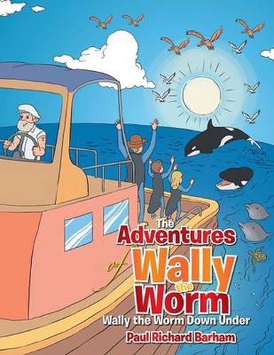 The Adventures of Wally the Worm: Wally the Worm Down Under