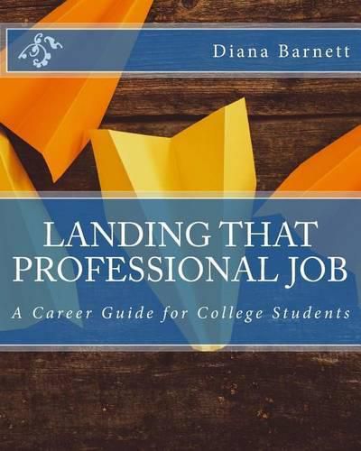 Cover image for Landing That Professional Job: A Career Guide for College Students