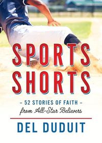 Cover image for Sports Shorts: 52 Stories of Faith from All-Star Believers