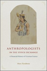 Cover image for Anthropologists in the Stock Exchange - A Financial History of Victorian Science