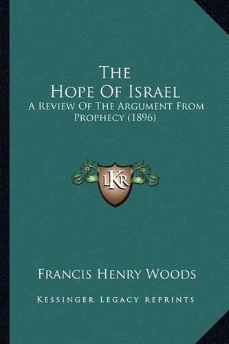 The Hope of Israel: A Review of the Argument from Prophecy (1896)